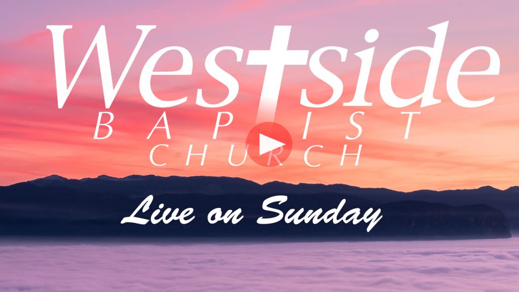 Sunday Live Stream – Westside Baptist Church